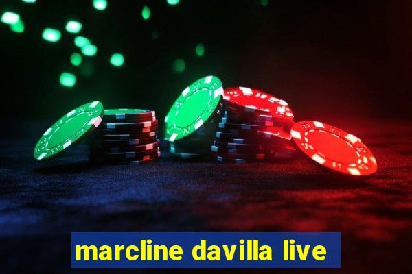 marcline davilla live